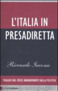 Italia in presadiretta. Viaggio nel paese abbandonato dalla politica (L')