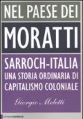 Nel paese dei Moratti. Sarroch-Italia. Una storia ordinaria di capitalismo coloniale
