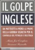 Il golpe inglese. Da Matteotti a Moro: le prove della guerra segreta per il controllo del petrolio e dell'Italia