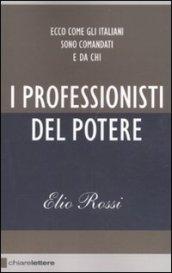 I professionisti del potere. Ecco come gli italiani sono comandati e da chi