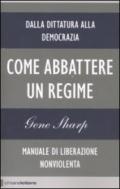 COME ABBATTERE UN REGIME. DALLA DITTATURA ALLA DEMOCRAZ