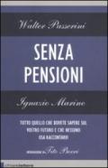 Senza pensioni. Tutto quello che dovete sapere sul vostro futuro e che nessuno osa raccontarvi