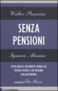 Senza pensioni. Tutto quello che dovete sapere sul vostro futuro e che nessuno osa raccontarvi