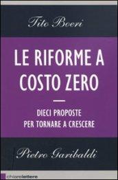 Le riforme a costo zero. Dieci proposte per tornare a crescere