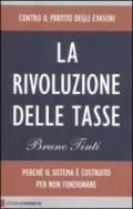 La rivoluzione delle tasse. Contro il partito degli evasori