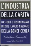 L'industria della carità. Da storie e testimonianze inedite il volto nascosto della beneficenza