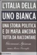 L'Italia della Uno bianca. Una storia politica e di mafia ancora tutta da raccontare