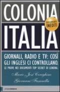 Colonia Italia. Giornali, radio e tv: così gli Inglesi ci controllano. Le prove nei documenti top secret di Londra