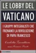 Le lobby del Vaticano: I gruppi integralisti che frenano la rivoluzione di papa Francesco