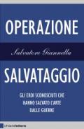 Operazione salvataggio. Gli eroi sconosciuti che hanno salvato l'arte dalle guerre