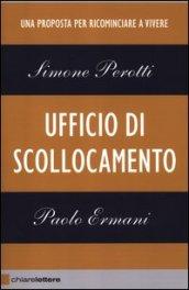 Ufficio di scollocamento. Una proposta per ricominciare a vivere