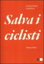 Salva i ciclisti. La bicicletta è politica