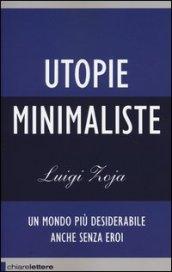 Utopie minimaliste. Un mondo più desiderabile anche senza eroi