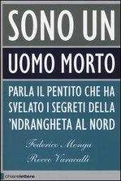 Sono un uomo morto. Parla il pentito che ha svelato i segreti della 'ndrangheta al Nord