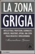 La zona grigia. Intellettuali, professori, giornalisti, avvocati, magistrati, operai. Una certa Italia idealista e rivoluzionaria