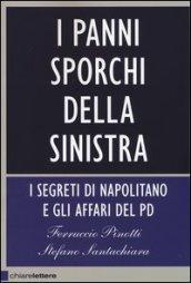 I panni sporchi della sinistra. I segreti di Napolitano e gli affari del Pd