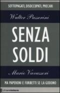Senza soldi. Sottopagati, disoccupati, precari. Ma Paperoni e furbetti se la godono