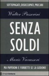 Senza soldi. Sottopagati, disoccupati, precari. Ma Paperoni e furbetti se la godono