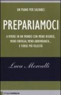 Prepariamoci: A vivere in un mondo con meno risorse, meno energia, meno abbondanza… e forse più felicità