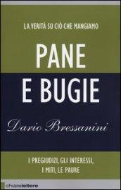 Pane e bugie. I pregiudizi, gli interessi, i miti, le paure