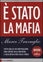 È Stato la mafia: Tutto quello che non vogliono farci sapere sulla trattativa e sulla resa ai boss delle stragi