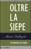Oltre la siepe. L'economia che verrà