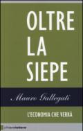 Oltre la siepe. L'economia che verrà