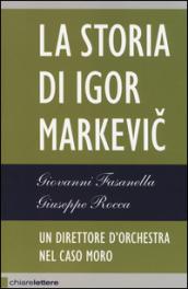 Il direttore d'orchestra nel caso Moro. La storia di Igor Markevic