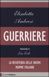 Guerriere. La resistenza delle nuove mamme italiane