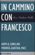 In cammino con Francesco. Dopo il conclave. Povertà, giustizia, pace