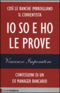 Io so e ho le prove. Confessioni di un ex manager bancario