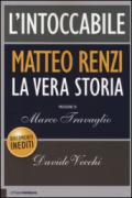 L'intoccabile. La vera storia di Matteo Renzi