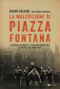 La maledizione di Piazza Fontana. L'indagine interrotta. I testimoni dimenticati. La guerra tra i magistrati