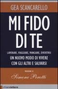 Mi fido di te. Lavorare, viaggiare, mangiare, divertirsi. Un nuovo modo di vivere con gli altri e salvarsi