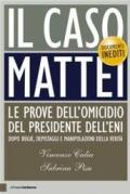 Il caso Mattei. Le prove dell'omicidio del presidente dell'Eni dopo bugie, depistaggi e manipolazioni della verità