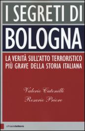 I segreti di Bologna. La verità sull'atto terroristico più grave della storia italiana