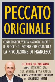 Peccato originale. Conti segreti, verità nascoste, ricatti: il blocco di potere che ostacola la rivoluzione di Francesco