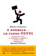 E normale... lo fanno tutti. Storie dal vivo di affaristi, corrotti e corruttori