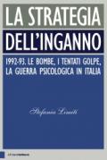 La strategia dell'inganno: 1992-93. Le bombe, i tentati golpe, la guerra psicologica in Italia