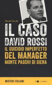 Il caso David Rossi. Il suicidio imperfetto del manager Monte dei Paschi di Siena