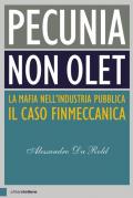 Pecunia non olet. La mafia nell’industria pubblica. Il caso Finmeccanica