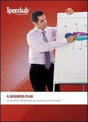 Il business plan. Lo strumento fondamentale per presentare la tua azienda