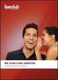 One to one e viral marketing. Le strategie innovative del marketing