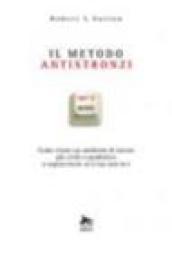 Il metodo antistronzi. Come creare un ambiente di lavoro più civile e produttivo o sopravvivere se il tuo non lo è