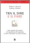 Tra il dire e il fare. Come trasformare le nostre idee in azione