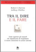 Tra il dire e il fare. Come trasformare le nostre idee in azione