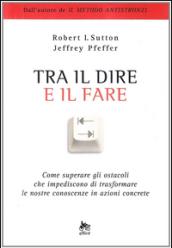 Tra il dire e il fare. Come trasformare le nostre idee in azione