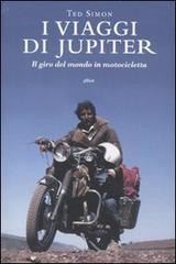I viaggi di Jupiter. Il giro del mondo in motocicletta