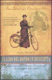 Il giro del mondo in bicicletta. La straordinaria avventura di una donna alla conquista della libertà