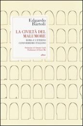 La civiltà del malumore. Roma e l'eterno conformismo italiano